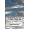 The Birth and Life of Saint Moling: Large Print Edition - Paperback