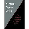 German Report Series: The German Campaign in Poland (1939) - Hardcover