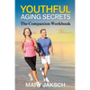Youthful Aging Secrets: The Companion Workbook - Paperback