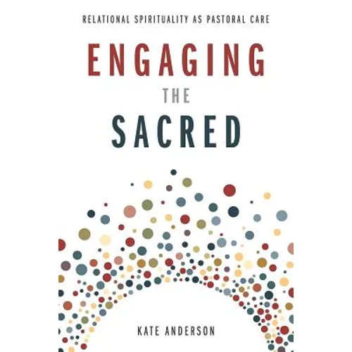 Engaging the Sacred: Relational Spirituality as Pastoral Care - Paperback