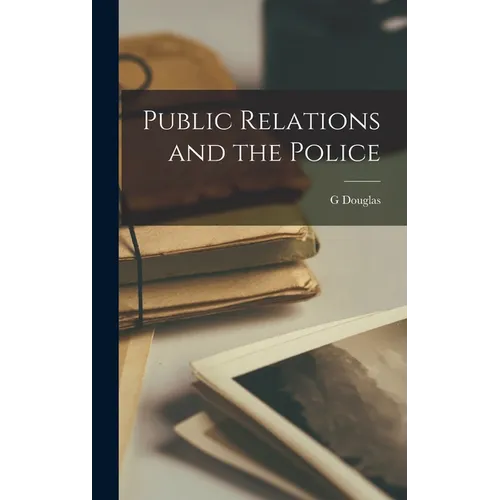 Public Relations and the Police - Hardcover