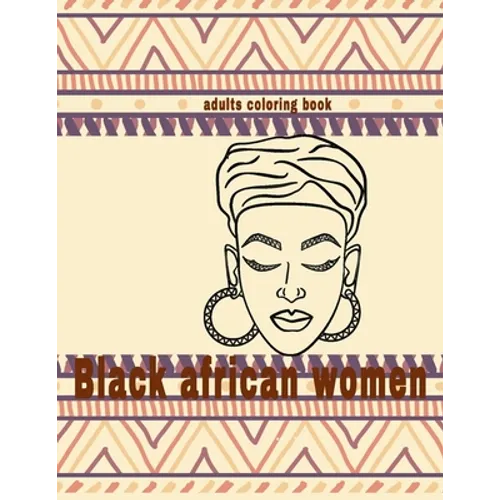 black african women coloring book: fashion black beautiful african american relaxation art and boredom anti anxiety intricate ornate therapy activity - Paperback