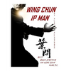 Ip Man Wing Chun: Best Amateur Book on Wing Chun - Paperback
