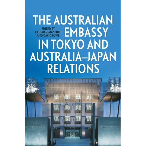 The Australian Embassy in Tokyo and Australia-Japan Relations - Paperback