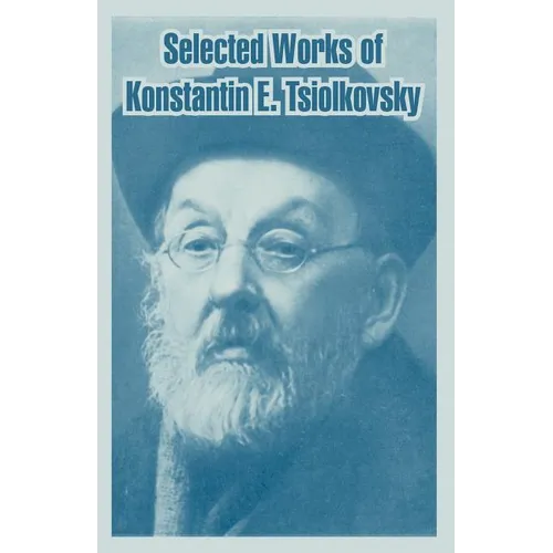 Selected Works of Konstantin E. Tsiolkovsky - Paperback