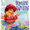 Spilly Willy: The boy who spills everything, everywhere, and anytime. - Hardcover