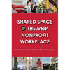 Shared Space and the New Nonprofit Workplace - Paperback