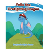 Felix the Firefighting Dragon - Hardcover