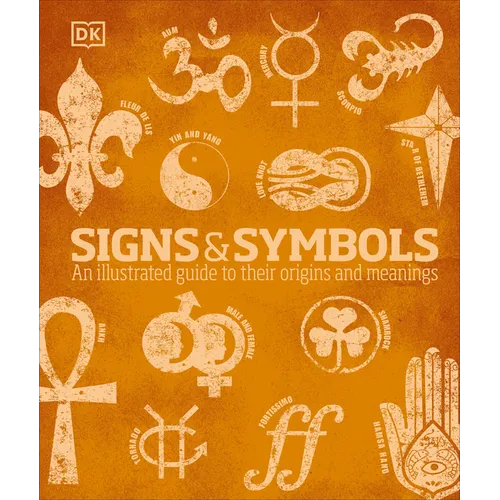 Signs and Symbols: An Illustrated Guide to Their Origins and Meanings - Hardcover