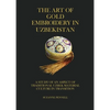The Art of Gold Embroidery in Uzbekistan: A Study of an Aspect of Traditional Uzbek Material Culture in Transition. - Paperback