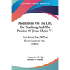 Meditations On The Life, The Teaching And The Passion Of Jesus Christ V1: For Every Day Of The Ecclesiastical Year (1901) - Paperback