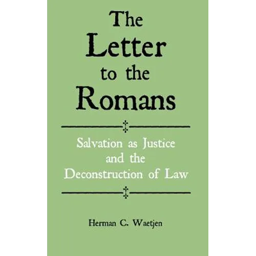The Letter to the Romans: Salvation as Justice and the Deconstruction of Law - Hardcover