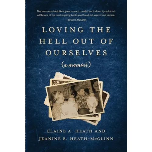 Loving the Hell Out of Ourselves (a memoir) - Paperback