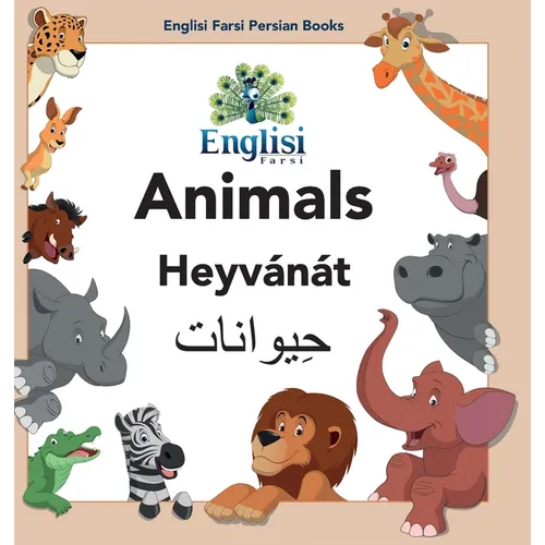 Englisi Farsi Persian Books Animals Heyvánát: In Persian, English & Finglisi: Animals Heyvánát - Hardcover