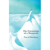 The Friendship of a Mountain: A Brief Treatise on Elevation - Hardcover