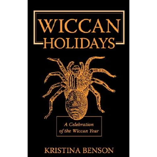 Wiccan Holidays - A Celebration of the Wiccan Year: 365 Days in the Witches Year - Paperback