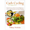 Carb Cycling for Beginners: Simple Recipes and Exercises for Weight Loss, Reactivating Metabolism and Muscle Building (2020) - Paperback