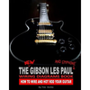 The New Gibson Les Paul And Epiphone Wiring Diagrams Book How To Wire And Hot Rod Your Guitar - Paperback
