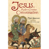 Jesus in Muslim-Christian Conversation - Paperback