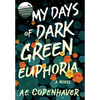 My Days of Dark Green Euphoria - Hardcover