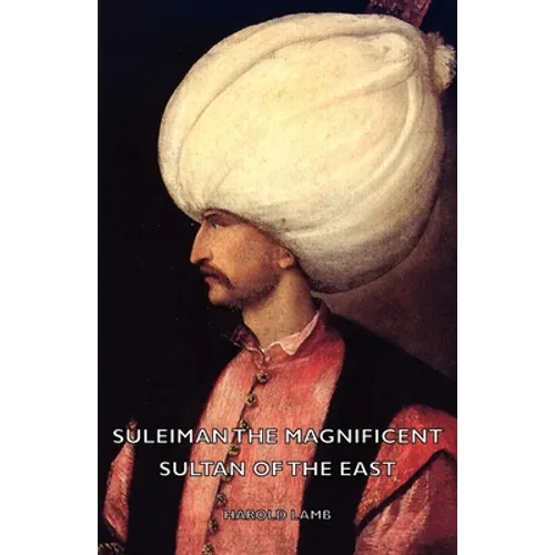 Suleiman the Magnificent - Sultan of the East - Paperback