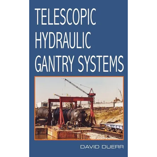 Telescopic Hydraulic Gantry Systems - Hardcover