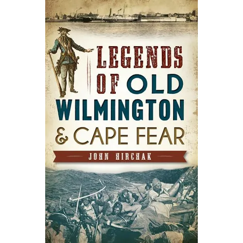 Legends of Old Wilmington & Cape Fear - Hardcover