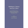 Rabbinic Culture and Its Critics: Jewish Authority, Dissent, and Heresy in Medieval and Early Modern Times - Hardcover