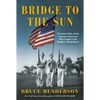 Bridge to the Sun: The Secret Role of the Japanese Americans Who Fought in the Pacific in World War II - Hardcover