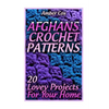 Afghans Crochet Patterns: 20 Lovey Projects For Your Home: (Crochet Patterns, Crochet Stitches) - Paperback