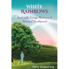 White Rainbows: Heal with Energy Medicine & Spiritual Development - Paperback