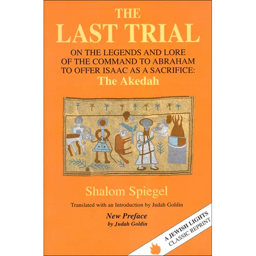 The Last Trial: On the Legends and Lore of the Command to Abraham to Offer Isaac as a Sacrifice - Paperback