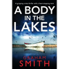 A Body in the Lakes: A gripping crime thriller with a heart-stopping twist - Paperback