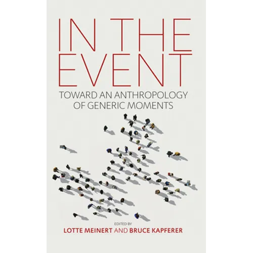 In the Event: Toward an Anthropology of Generic Moments - Paperback