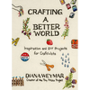 Crafting a Better World: Inspiration and DIY Projects for Craftivists - Hardcover
