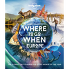 Lonely Planet Where to Go When: Europe: 300+ Curated Month-By-Month Trip Recommendations for Culture, Adventure, Food & Wildlife - Hardcover