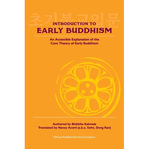 Introduction to Early Buddhism: An Accessible Explanation of the Core Theory of Early Buddhism - Paperback