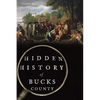 Hidden History of Bucks County - Paperback