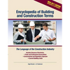 Encyclopedia of Building and Construction Terms: The Language of the Construction Industry - Paperback