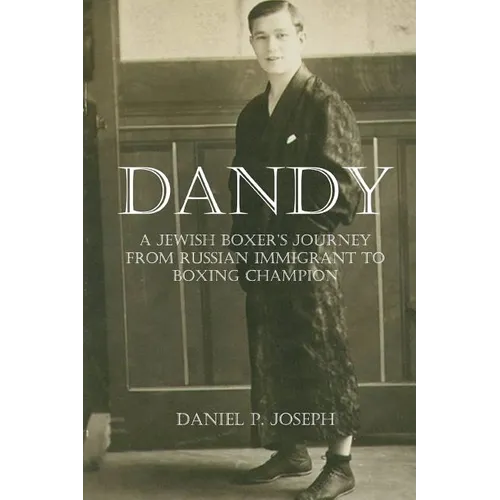 Dandy: A Jewish Boxer's Journey From Russian Immigrant To Boxing Champion - Paperback