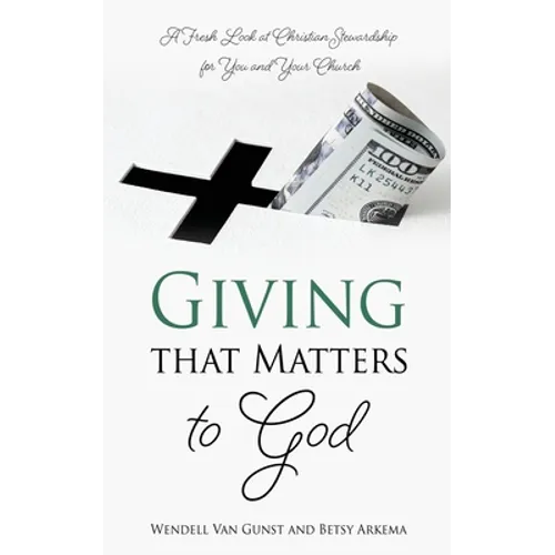 Giving that Matters to God: A Fresh Look at Christian Stewardship for You and Your Church - Paperback