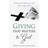 Giving that Matters to God: A Fresh Look at Christian Stewardship for You and Your Church - Paperback
