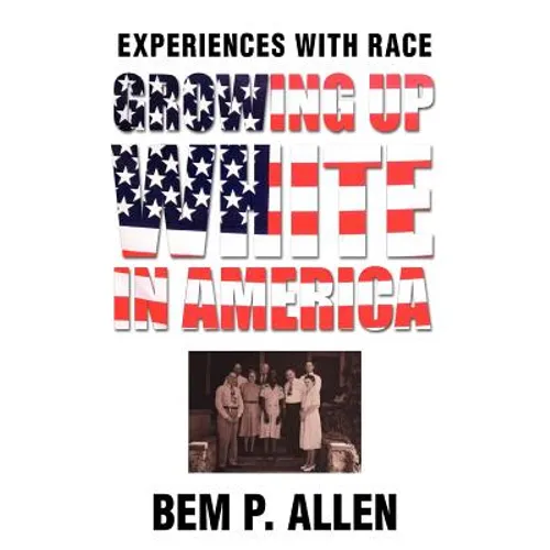 Growing Up White In America: Experiences with Race - Paperback