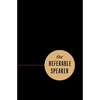 The Referable Speaker: Your Guide to Building a Sustainable Speaking Career-No Fame Required - Paperback
