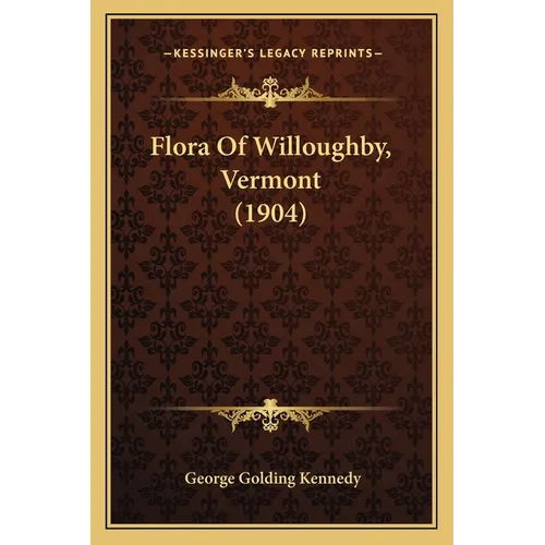Flora Of Willoughby, Vermont (1904) - Paperback