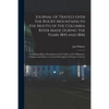 Journal of Travels Over the Rocky Mountains to the Mouth of the Columbia River Made During the Years 1845 and 1846 [microform]: Containing Minute Desc - Paperback