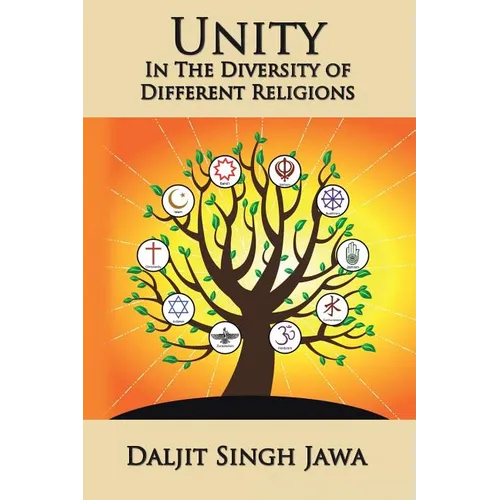 Unity in the Diversity of Different Religions: A Compilation of Inspiring Quotes and Stories from Many Faiths - Paperback