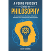 A Young Person's Guide to Philosophy: An Introduction to the Ideas of Eastern, Western and Contemporary Philosophers - Paperback
