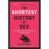 The Shortest History of Sex: Two Billion Years of Procreation and Recreation - Paperback