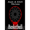 Just A Girl Who Loves Basketball: basketball coaching, basketball coloring book, basketball defense, basketball devotional - Paperback